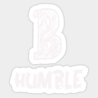 be humble Sticker